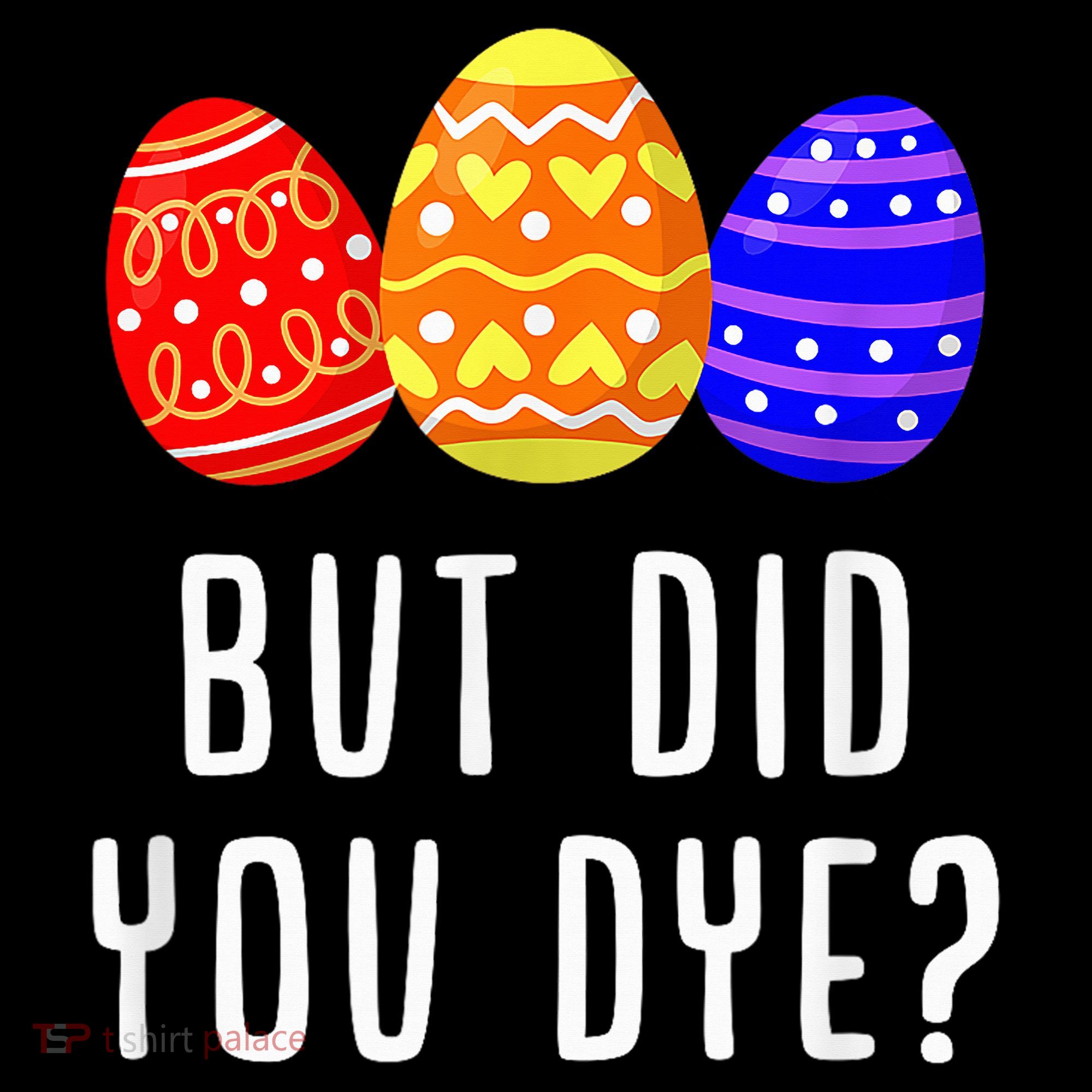 But Did You Dye Happy Easter Egg Bunny Day Baby Bodysuit