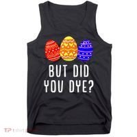 But Did You Dye Happy Easter Egg Bunny Day Tank Top thumb 0