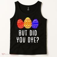 But Did You Dye Happy Easter Egg Bunny Day Tank Top thumb 2