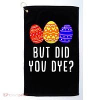 But Did You Dye Happy Easter Egg Bunny Day Golf Towel thumb 0