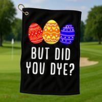 But Did You Dye Happy Easter Egg Bunny Day Golf Towel thumb 1