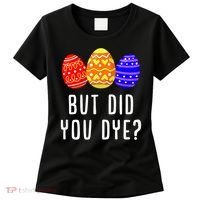 But Did You Dye Happy Easter Egg Bunny Day Women's T-Shirt thumb 0