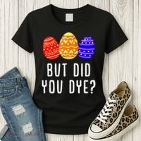 But Did You Dye Happy Easter Egg Bunny Day Women's T-Shirt thumb 3