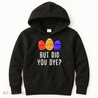 But Did You Dye Happy Easter Egg Bunny Day Kids Hoodie thumb 0