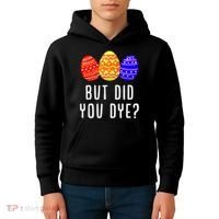But Did You Dye Happy Easter Egg Bunny Day Kids Hoodie thumb 4