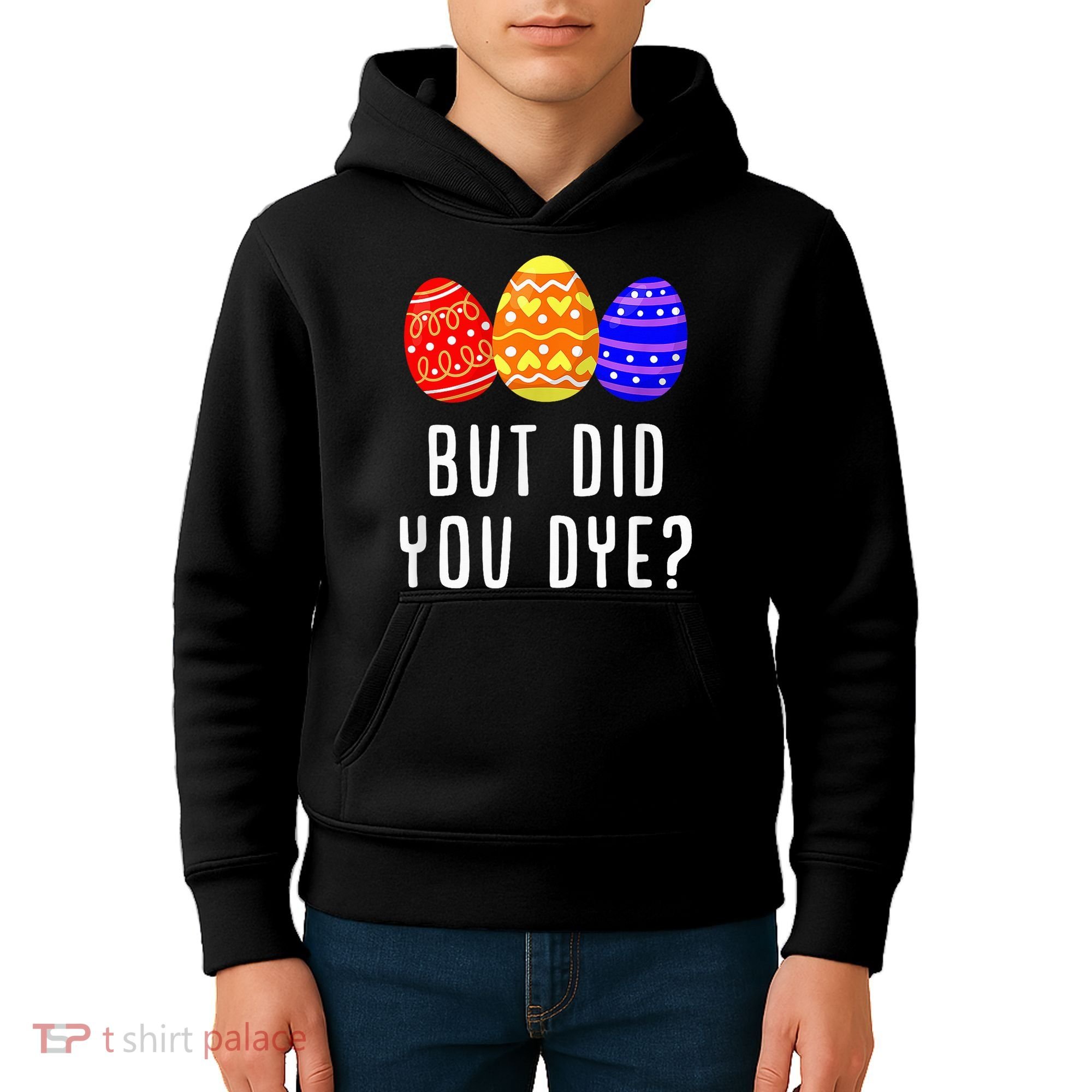 But Did You Dye Happy Easter Egg Bunny Day Kids Hoodie