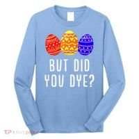 But Did You Dye Happy Easter Egg Bunny Day Long Sleeve Shirt thumb 0