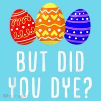 But Did You Dye Happy Easter Egg Bunny Day Long Sleeve Shirt thumb 2
