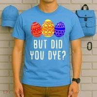 But Did You Dye Happy Easter Egg Bunny Day T-Shirt thumb 5