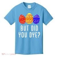 But Did You Dye Happy Easter Egg Bunny Day Kids T-Shirt thumb 0