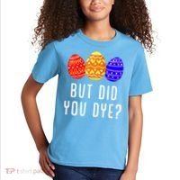 But Did You Dye Happy Easter Egg Bunny Day Kids T-Shirt thumb 2