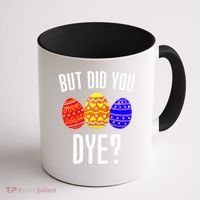 But Did You Dye Happy Easter Egg Bunny Coffee Mug thumb 1