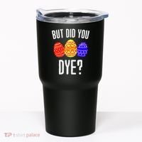 But Did You Dye Happy Easter Egg Bunny Tumbler thumb 0
