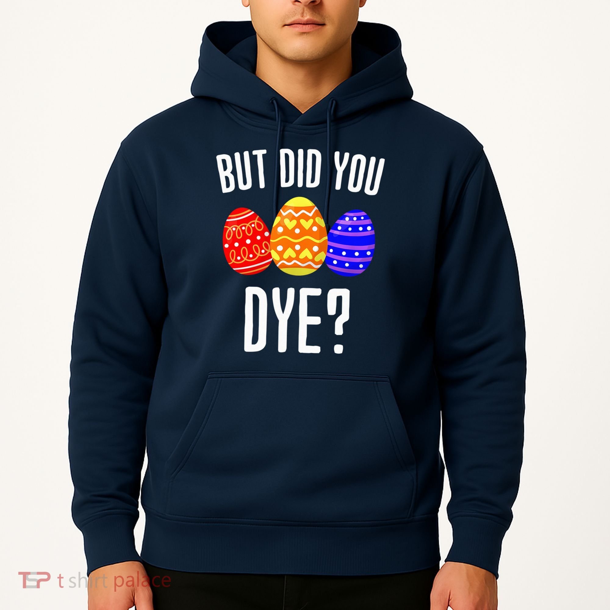 But Did You Dye Happy Easter Egg Bunny Hoodie