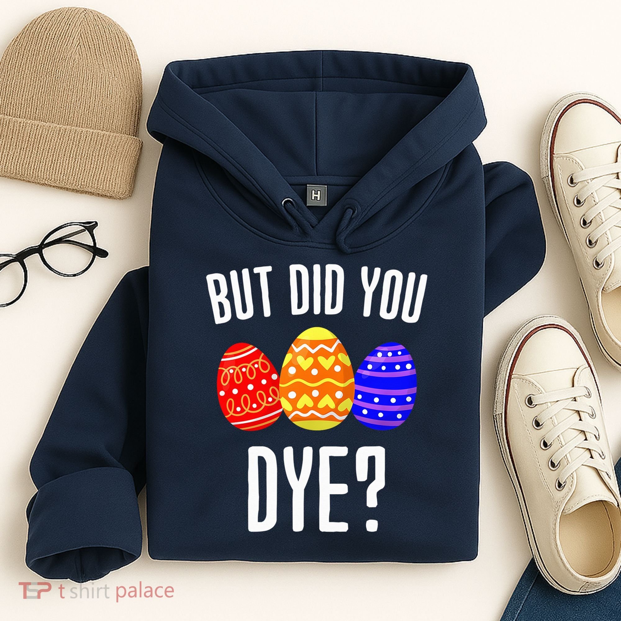 But Did You Dye Happy Easter Egg Bunny Hoodie