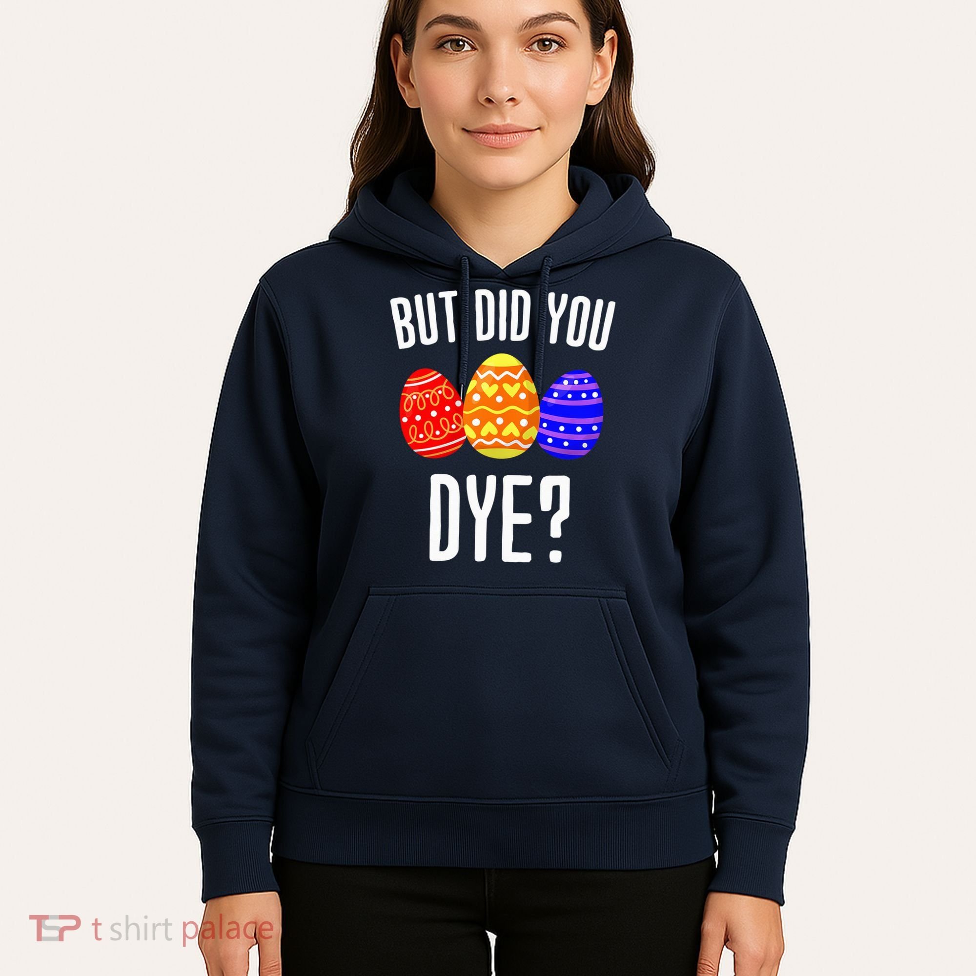 But Did You Dye Happy Easter Egg Bunny Hoodie