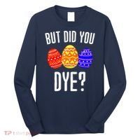 But Did You Dye Happy Easter Egg Bunny Long Sleeve Shirt thumb 0
