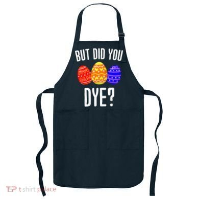 But Did You Dye Happy Easter Egg Bunny Apron