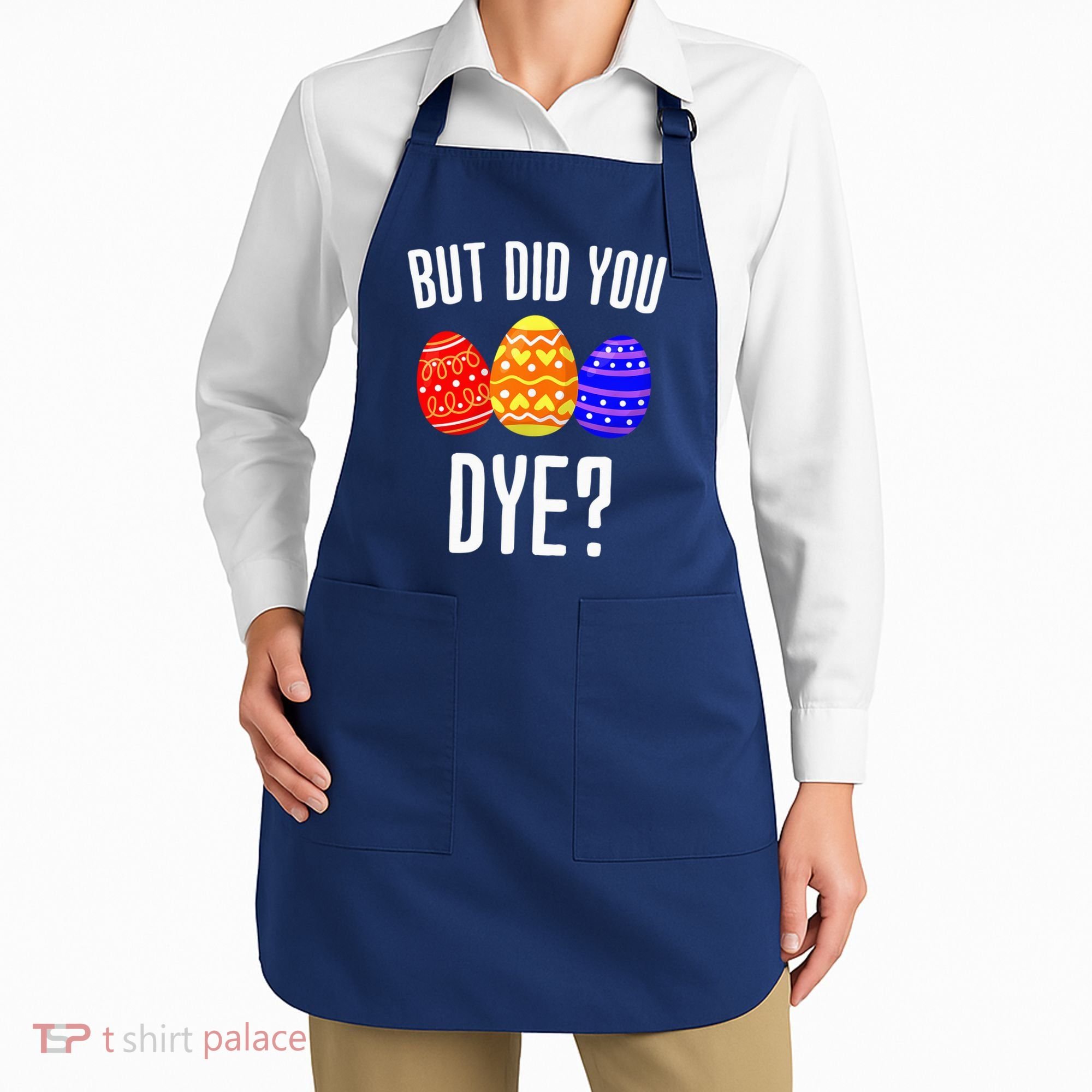 But Did You Dye Happy Easter Egg Bunny Apron