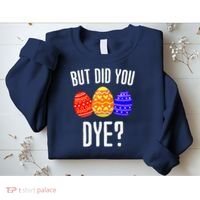 But Did You Dye Happy Easter Egg Bunny Sweatshirt thumb 2