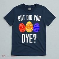But Did You Dye Happy Easter Egg Bunny T-Shirt thumb 5