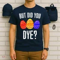 But Did You Dye Happy Easter Egg Bunny T-Shirt thumb 6