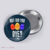 But Did You Dye Happy Easter Egg Bunny Button thumb 0