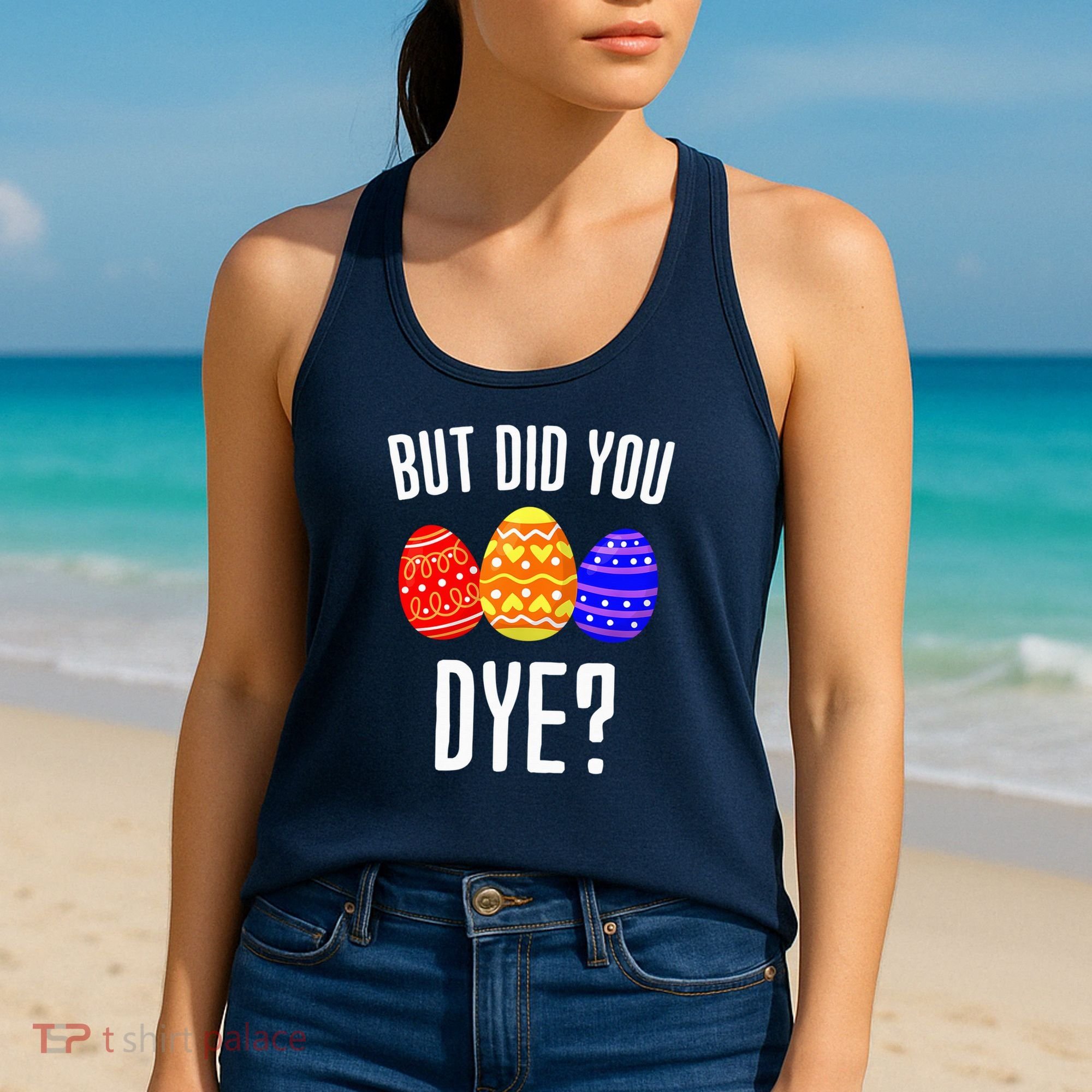 But Did You Dye Happy Easter Egg Bunny Women's Tank Top