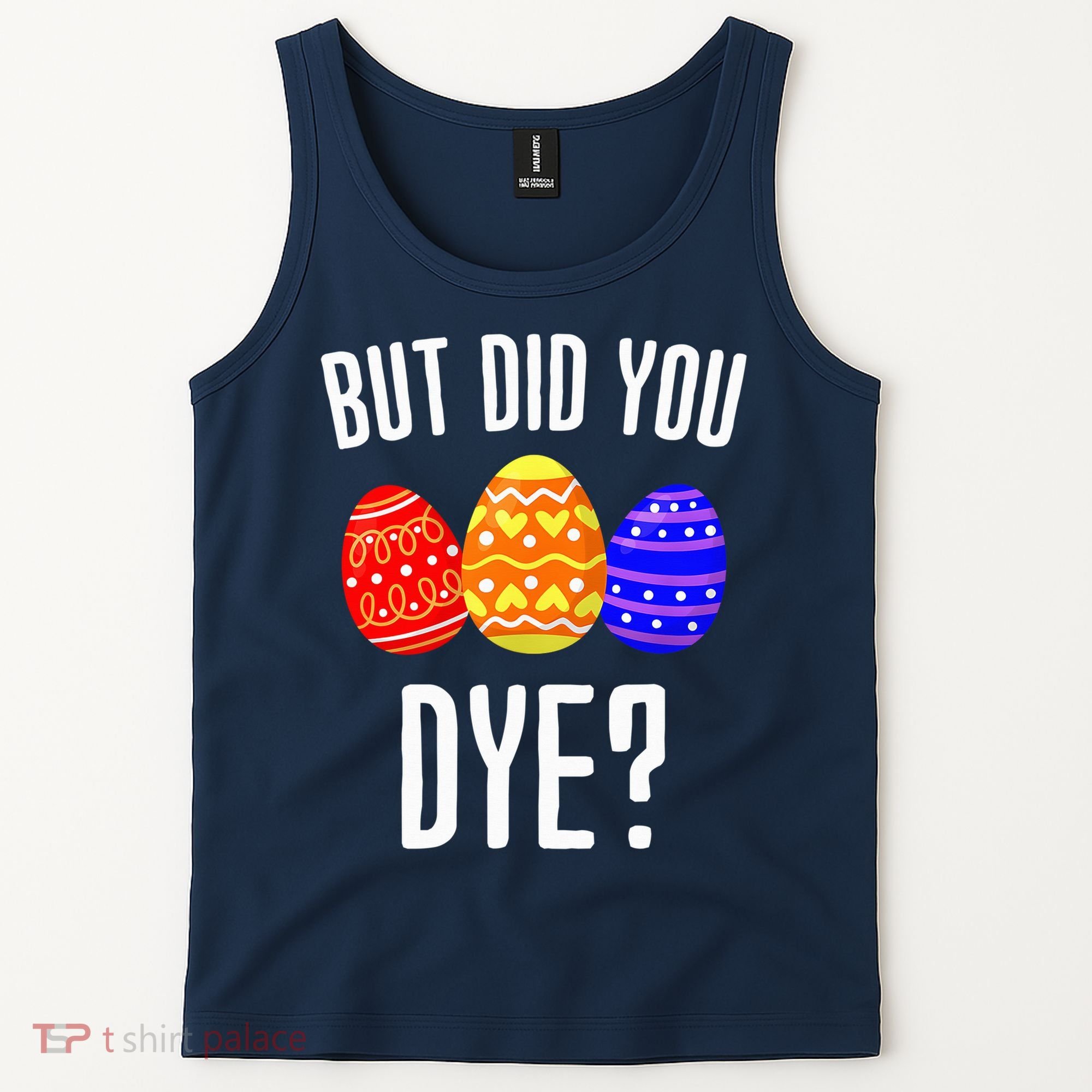 But Did You Dye Happy Easter Egg Bunny Tank Top