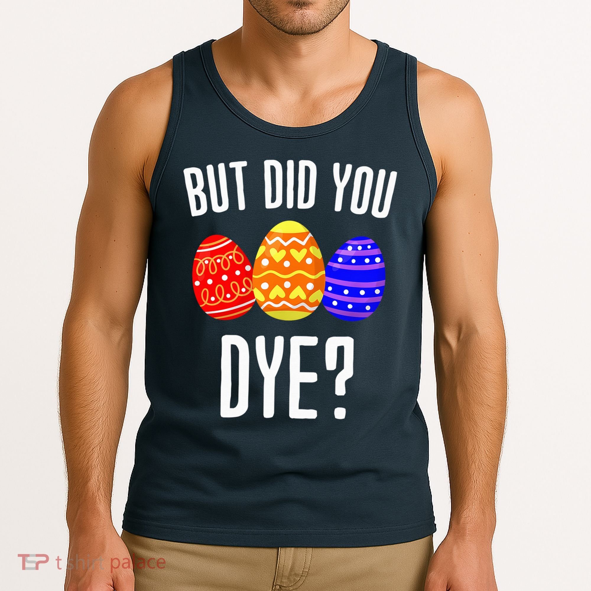 But Did You Dye Happy Easter Egg Bunny Tank Top