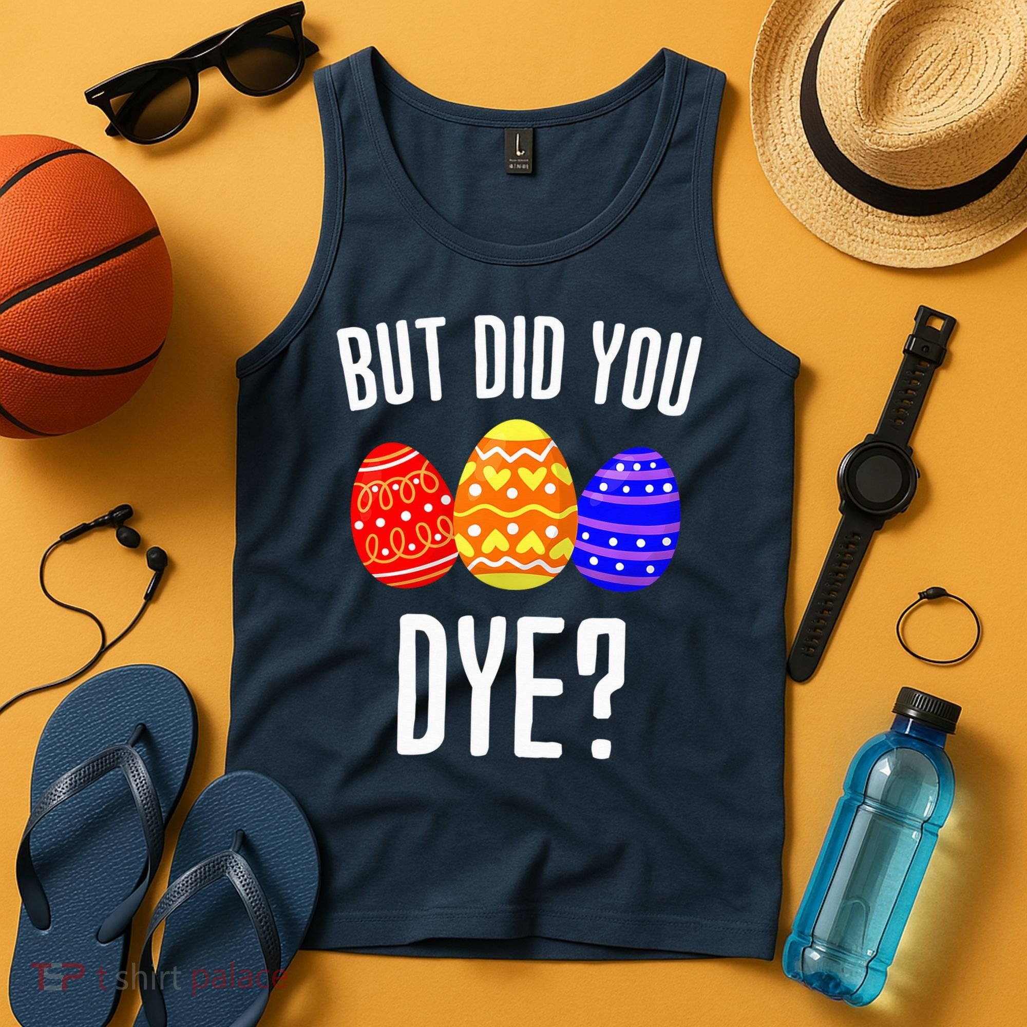 But Did You Dye Happy Easter Egg Bunny Tank Top