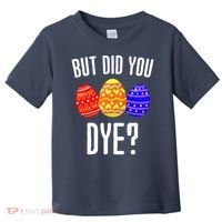 But Did You Dye Happy Easter Egg Bunny Toddler T-Shirt thumb 0