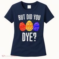 But Did You Dye Happy Easter Egg Bunny Women's T-Shirt thumb 0