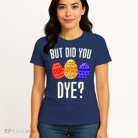 But Did You Dye Happy Easter Egg Bunny Women's T-Shirt thumb 4