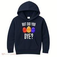 But Did You Dye Happy Easter Egg Bunny Kids Hoodie thumb 0