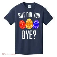 But Did You Dye Happy Easter Egg Bunny Kids T-Shirt thumb 0