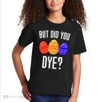 But Did You Dye Happy Easter Egg Bunny Kids T-Shirt thumb 2