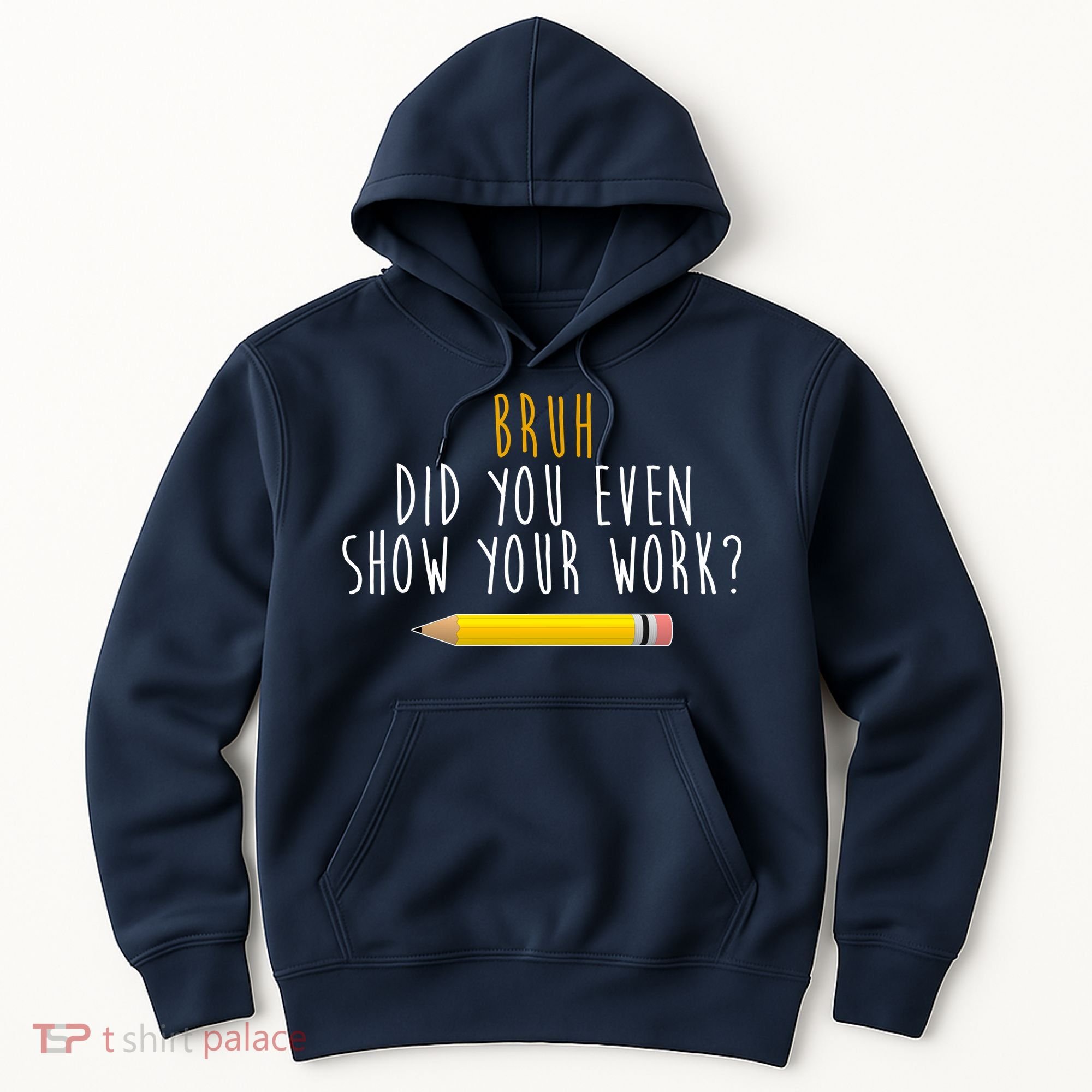 Bruh Did You Even Show Your Work Funny Math Hoodie