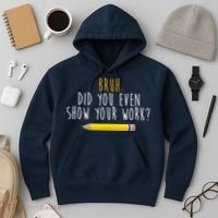 Bruh Did You Even Show Your Work Funny Math Hoodie thumb 3