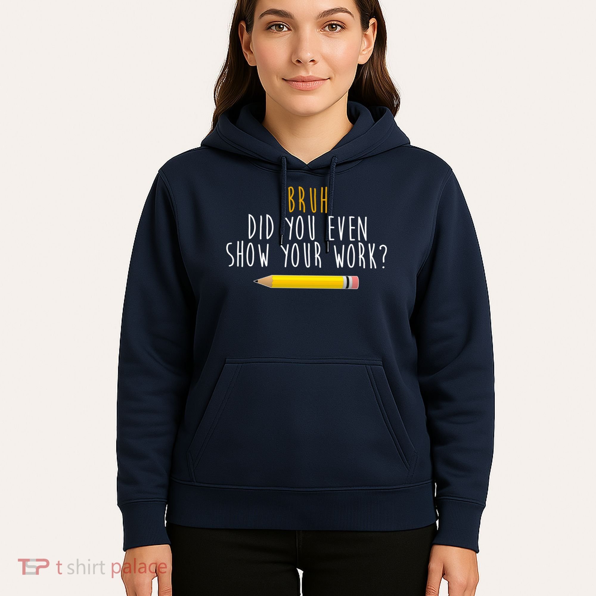 Bruh Did You Even Show Your Work Funny Math Hoodie