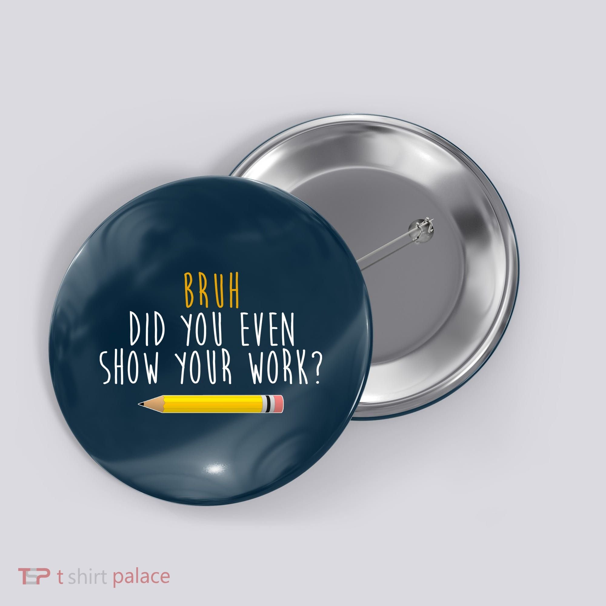 Bruh Did You Even Show Your Work Funny Math Button