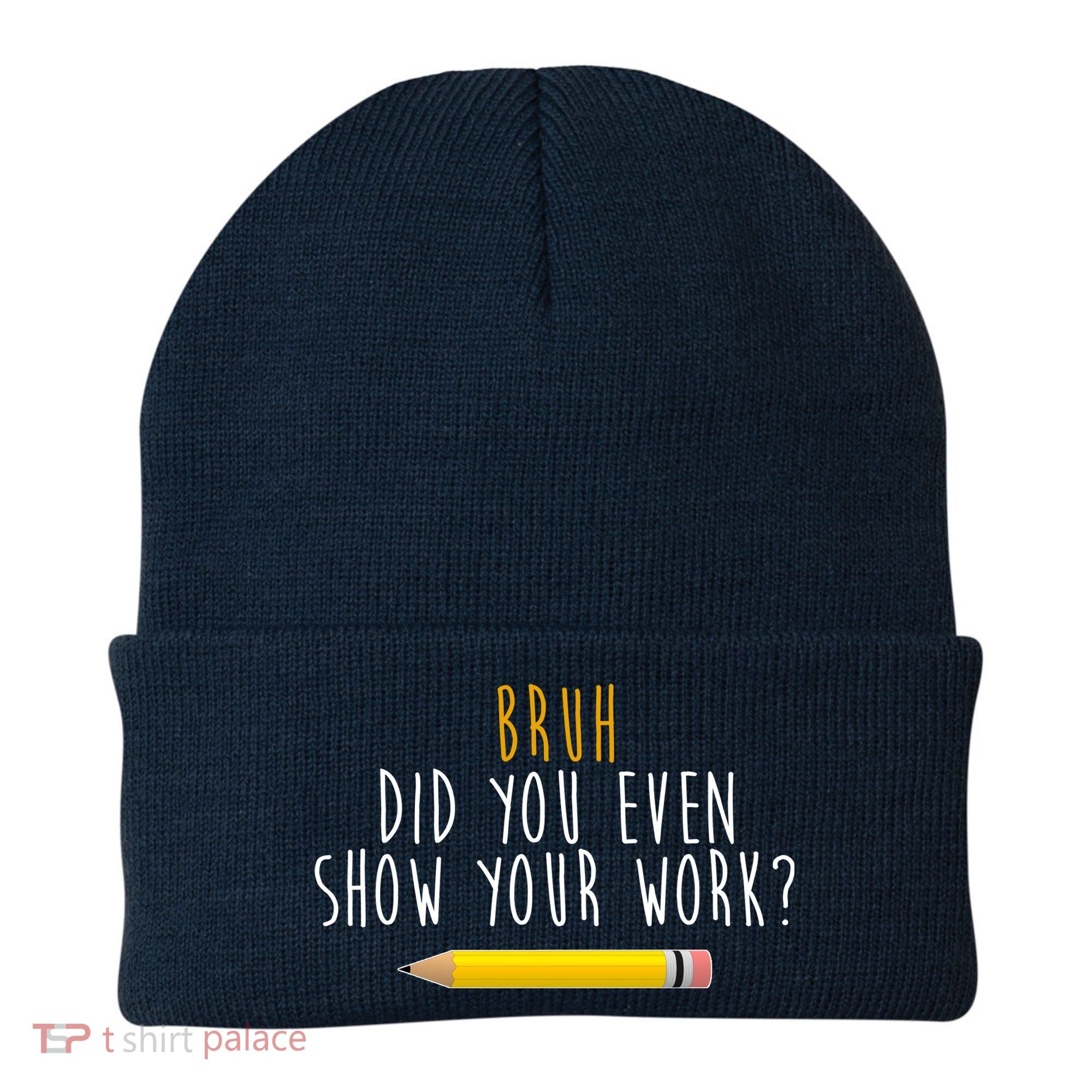 Bruh Did You Even Show Your Work Funny Math Beanie