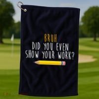 Bruh Did You Even Show Your Work Funny Math Golf Towel thumb 1