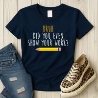 Bruh Did You Even Show Your Work Funny Math Women's T-Shirt thumb 3