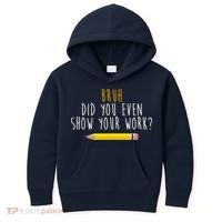 Bruh Did You Even Show Your Work Funny Math Kids Hoodie thumb 0