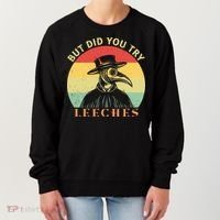 But did you try Leeches Plague Doctor Mask Cloak Women's Sweatshirt thumb 0