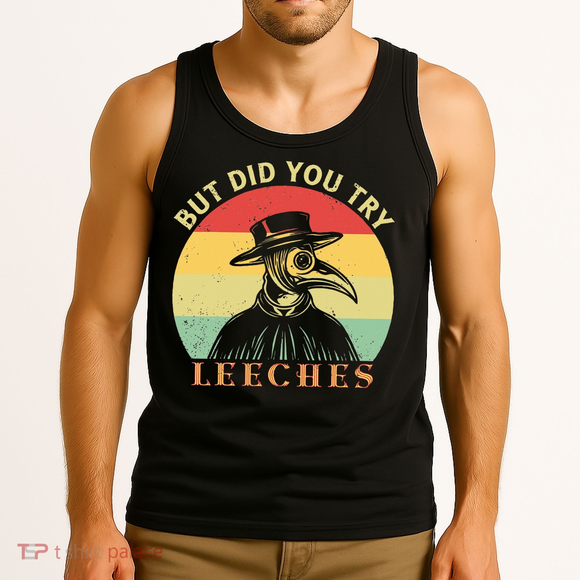 But did you try Leeches Plague Doctor Mask Cloak Tank Top
