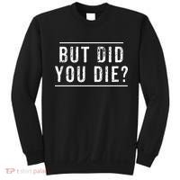 But Did You Die Funny Gym Workout Sweatshirt thumb 0