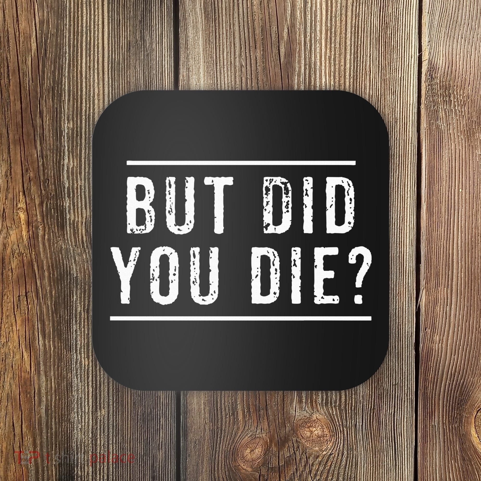 But Did You Die Funny Gym Workout Coaster