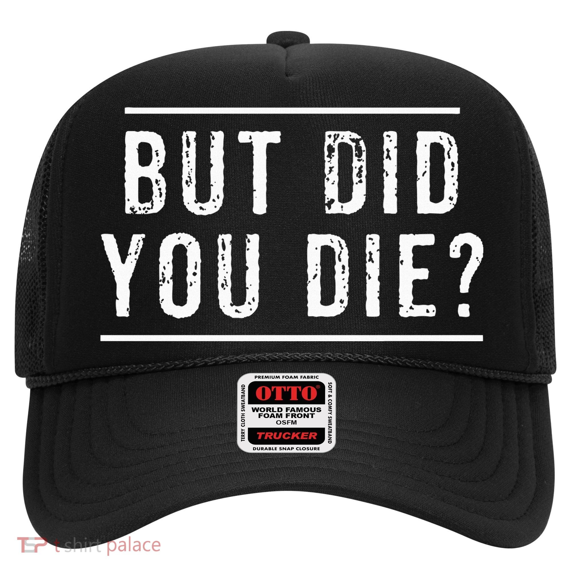 But Did You Die Funny Gym Workout Hat